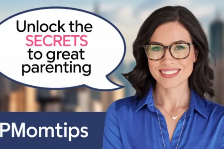 FPMomTips: Unlock the Secrets to Great Parenting