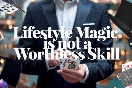 Lifestyle Magic is Not a Worthless Skill: Here's Why It Works