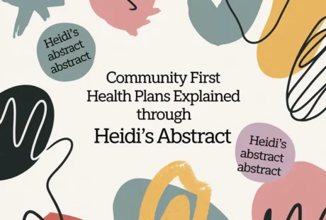 Community First Health Plans Explained Through Heidi’s Abstract