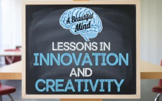 A Beautiful Mind Subject: Lessons in Innovation and Creativity